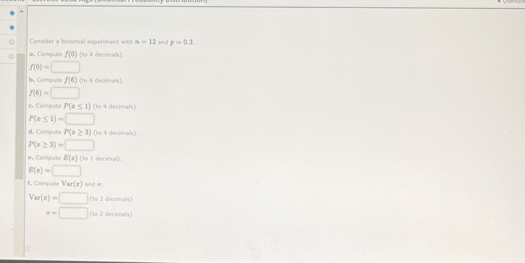 O Consider a binomial experiment with n = 12 and p