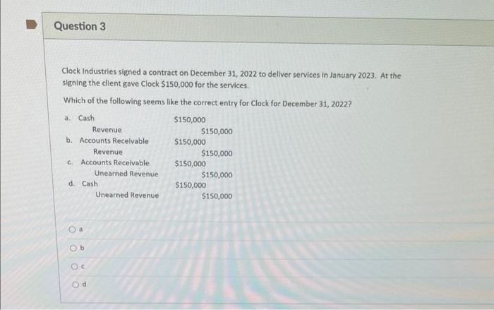 Please solve correctly with clear explanation needed Question 3 Clock Industries signed