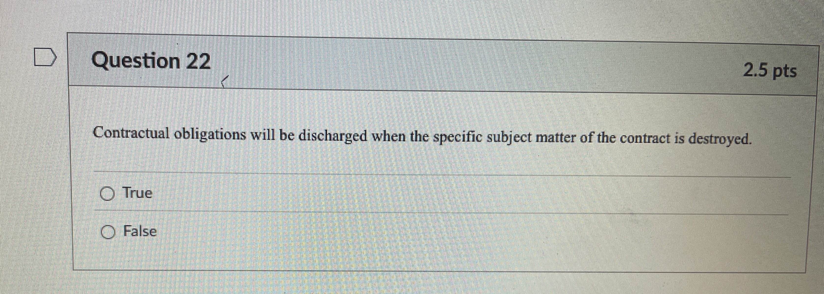  Question 22 Contractual obligations will be discharged when the specific subject