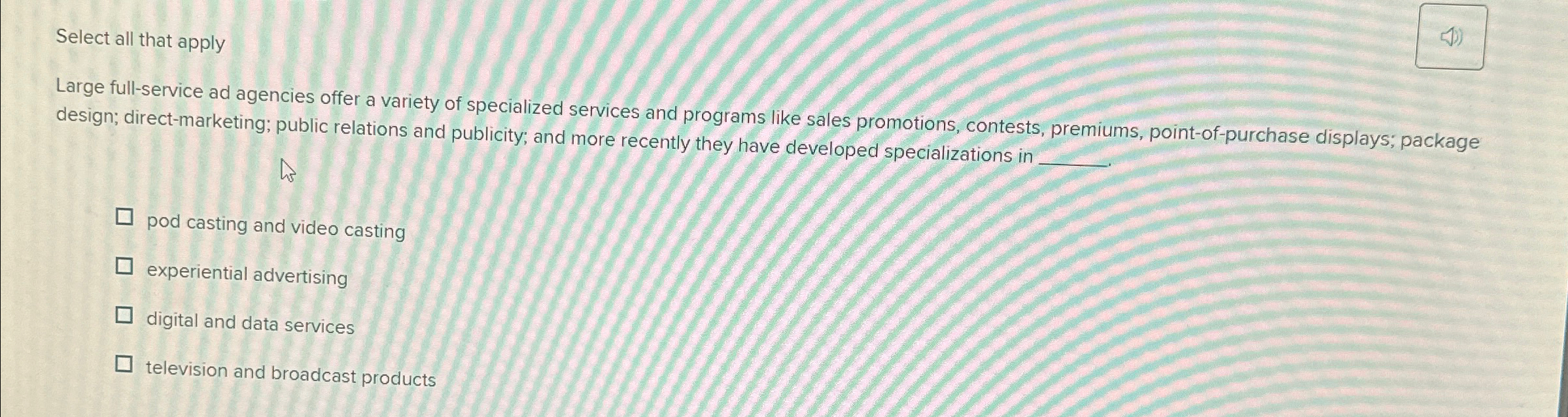  Select all that apply Large full-service ad agencies offer a variety