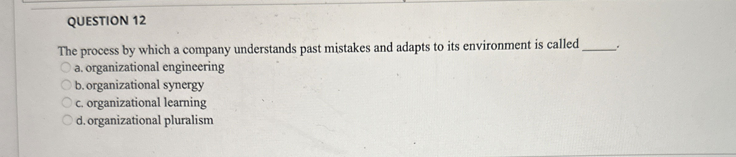  QUESTION 12 The process by which a company understands past mistakes