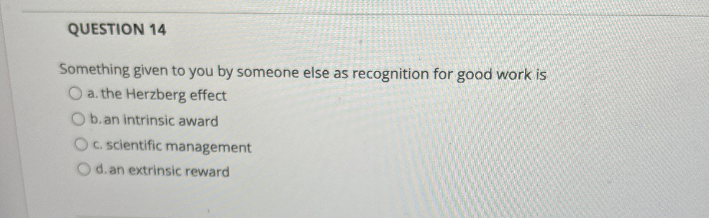  QUESTION 14 Something given to you by someone else as recognition