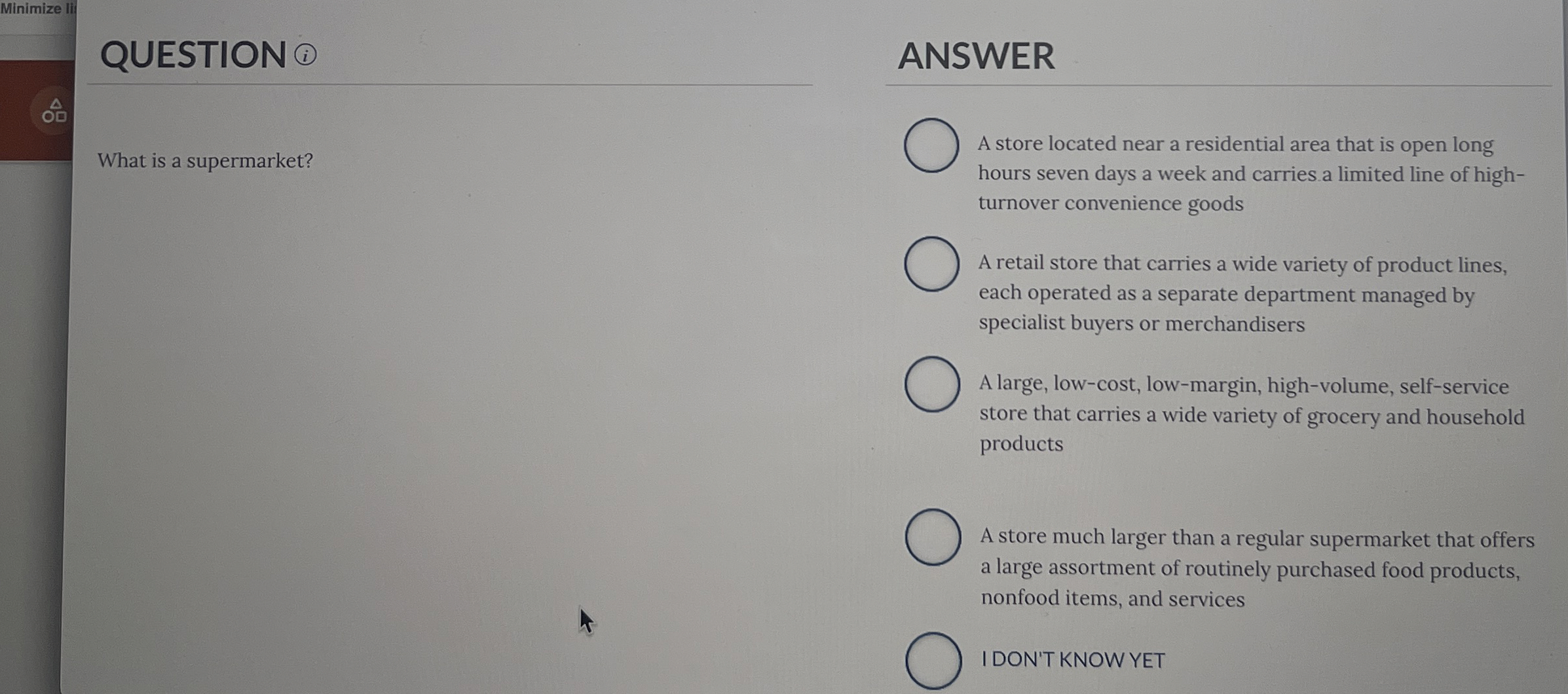  QUESTION ? What is a supermarket? ANSWER A store located near