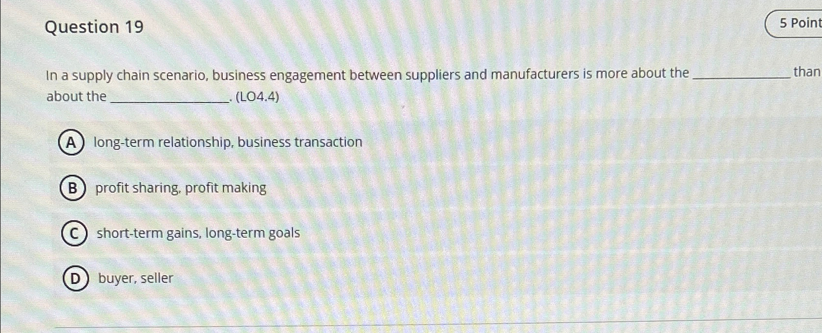  Question 19 5 Point In a supply chain scenario, business engagement