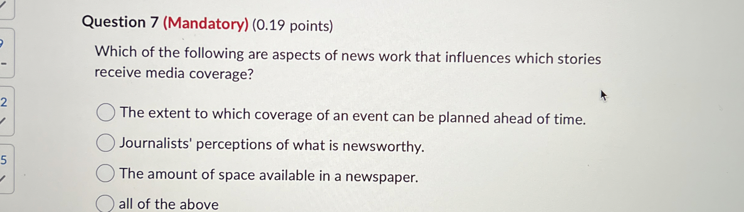  Question 7(Mandatory)(0.19 points) Which of the following are aspects of news