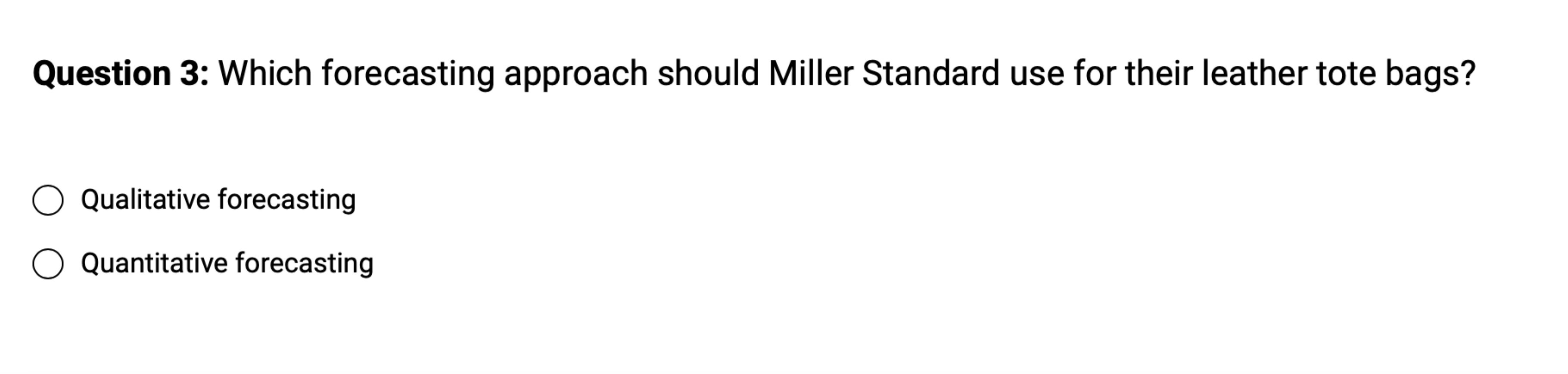  Question 3: Which forecasting approach should Miller Standard use for their