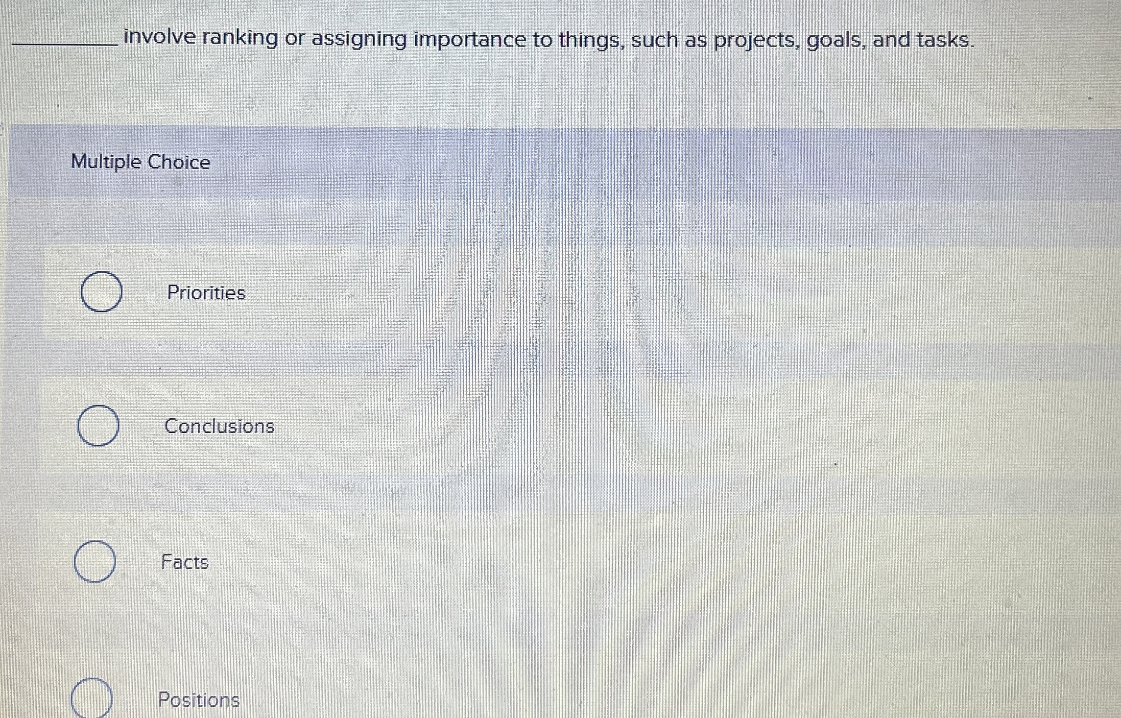  q, involve ranking or assigning importance to things, such as projects,