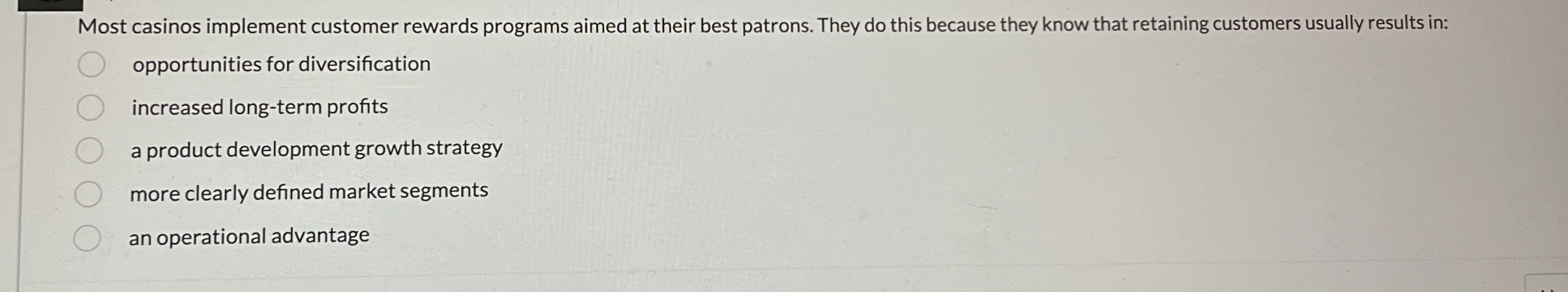  Most casinos implement customer rewards programs aimed at their best patrons.