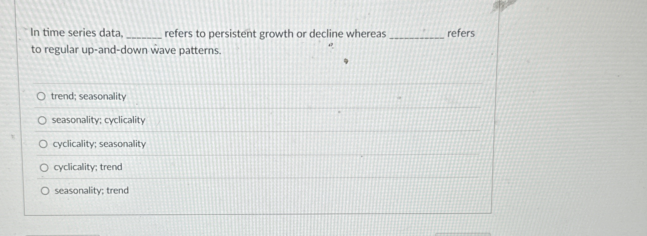  In time series data, refers to persistent growth or decline whereas