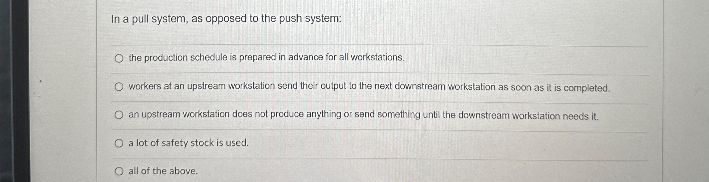  In a pull system, as opposed to the push system: the