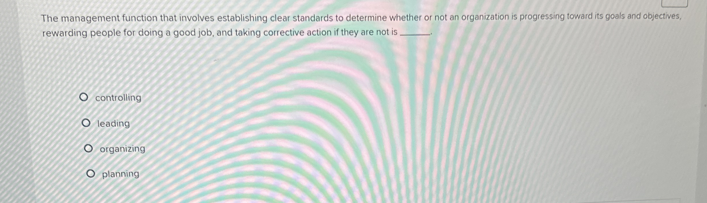  The management function that involves establishing clear standards to determine whether