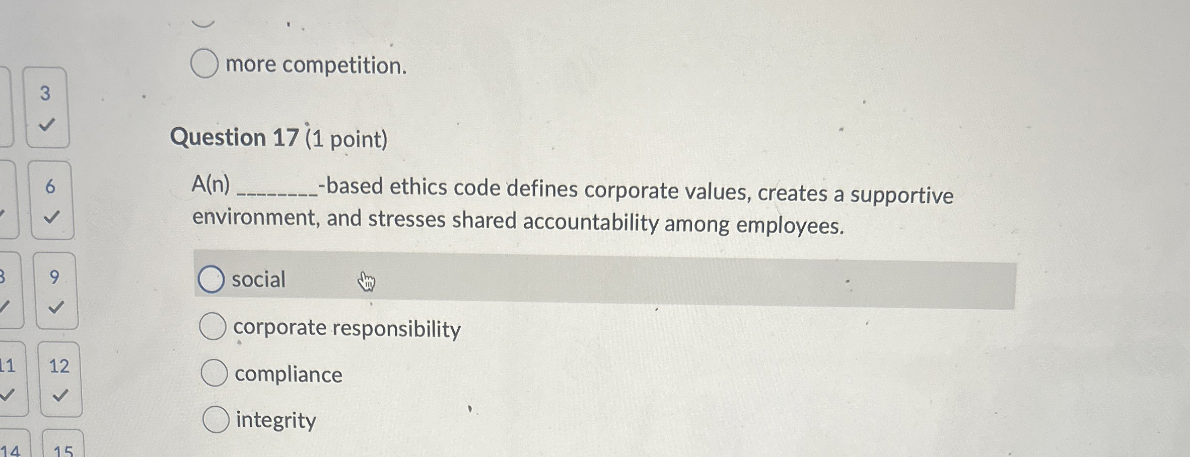  more competition. Question 17(1 point) A(n) -based ethics code defines corporate