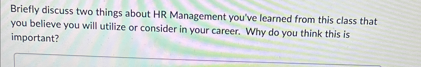  Briefly discuss two things about HR Management you've learned from this