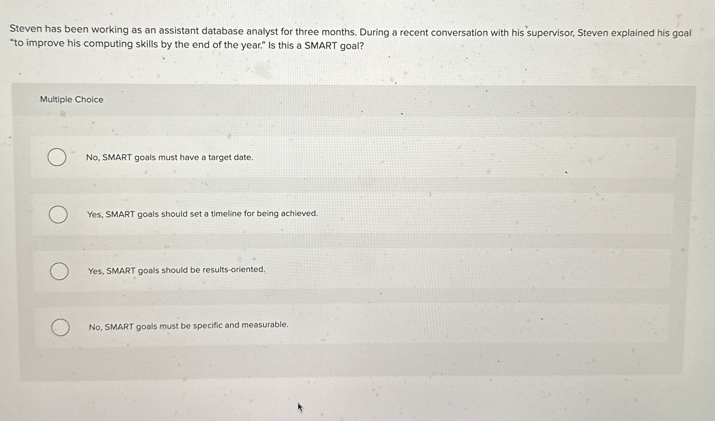  Steven has been working as an assistant database analyst for three