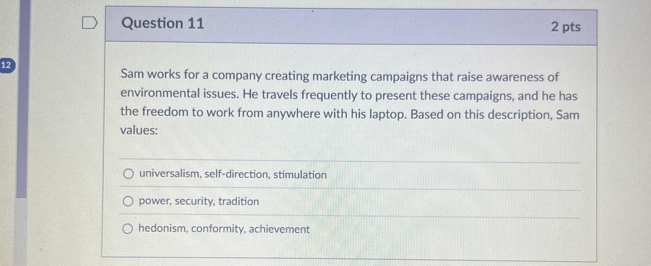  Question 11 2 pts 12 Sam works for a company creating