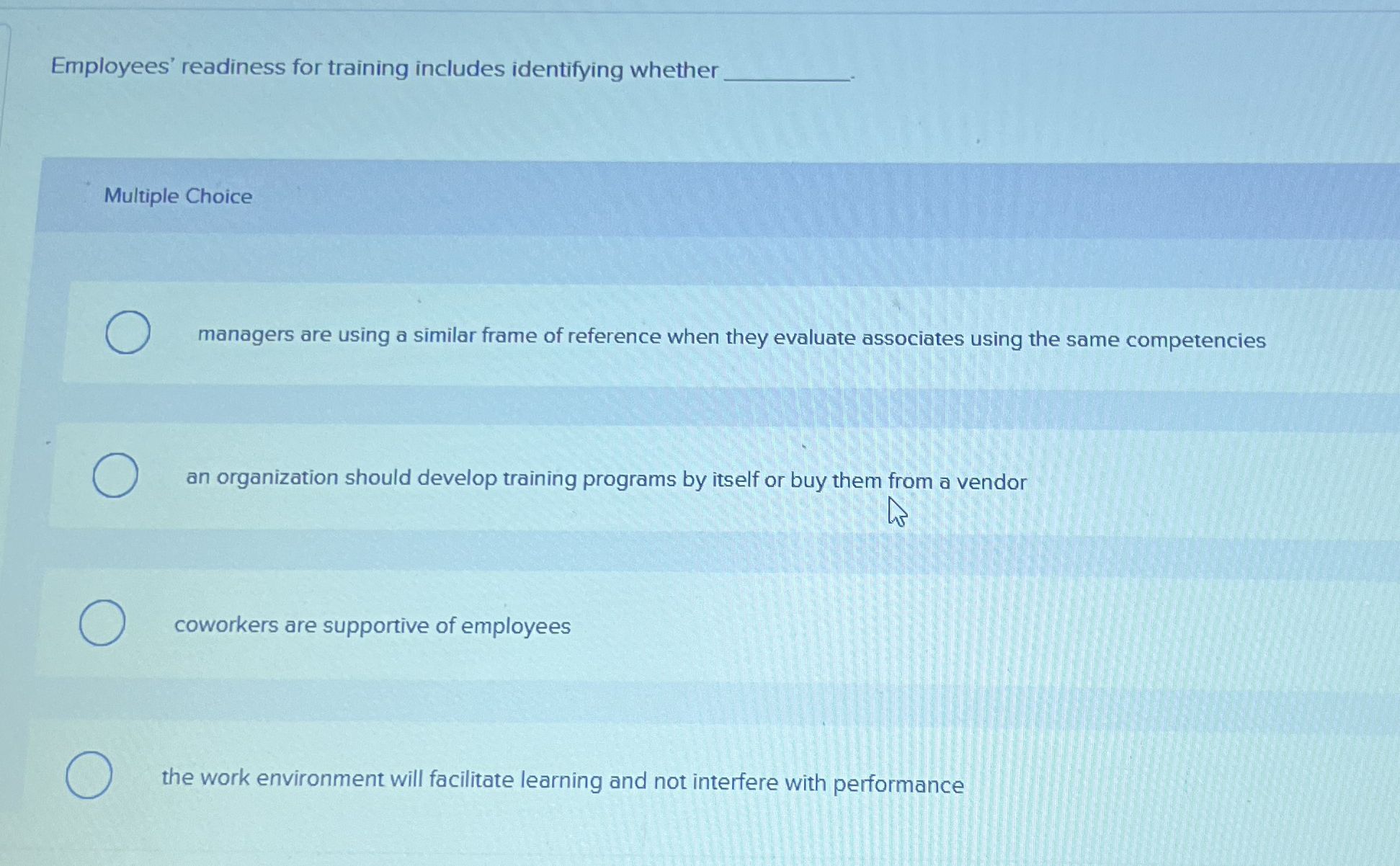  Employees' readiness for training includes identifying whether Multiple Choice managers are