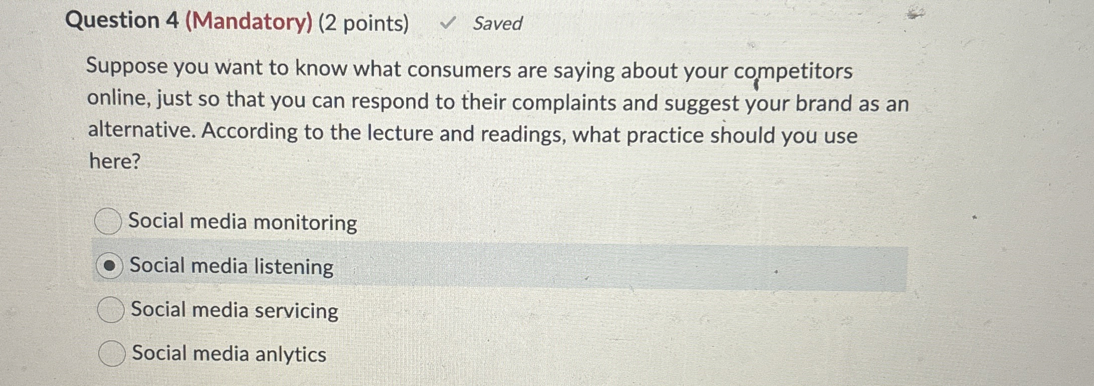  Question 4(Mandatory)(2 points) Saved Suppose you want to know what consumers