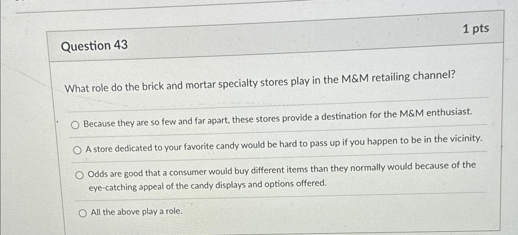  Question 43 1pts What role do the brick and mortar specialty