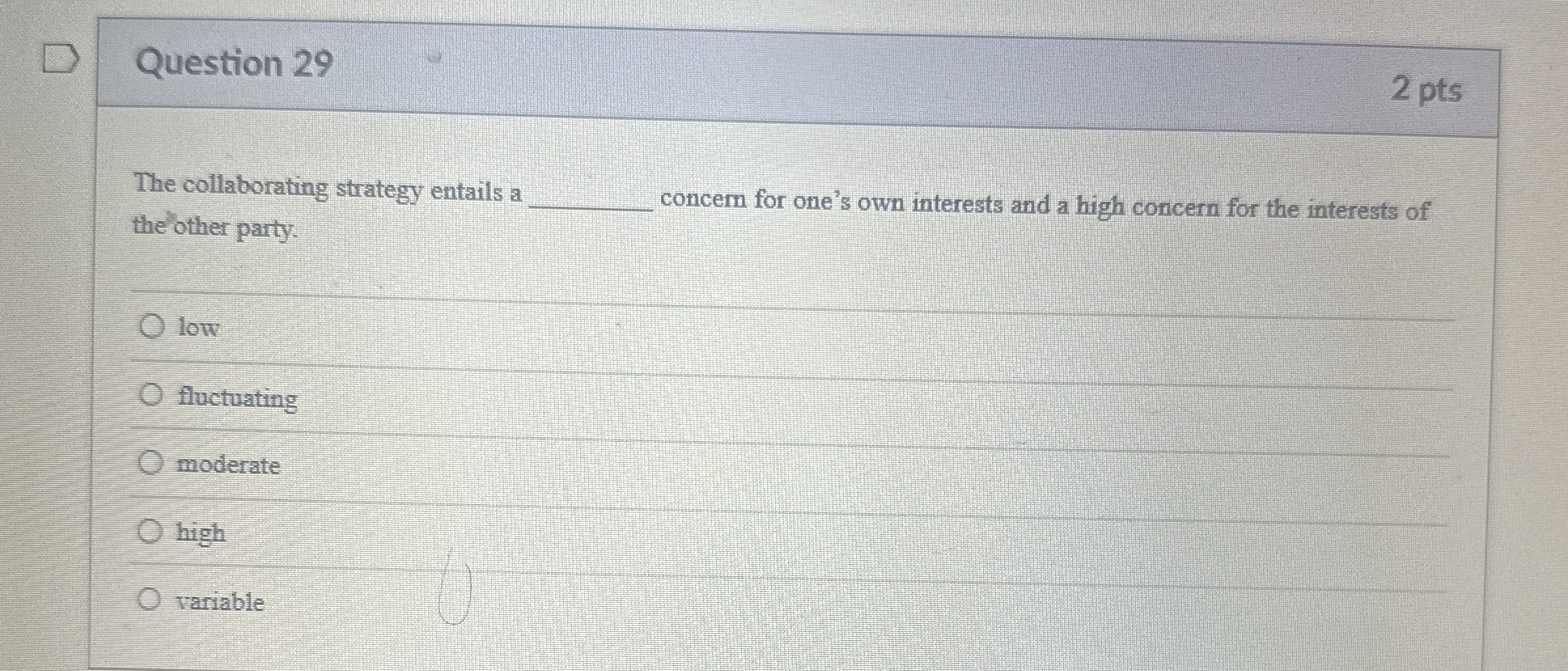  Question 29 2 pts The collaborating strategy entails a q, the