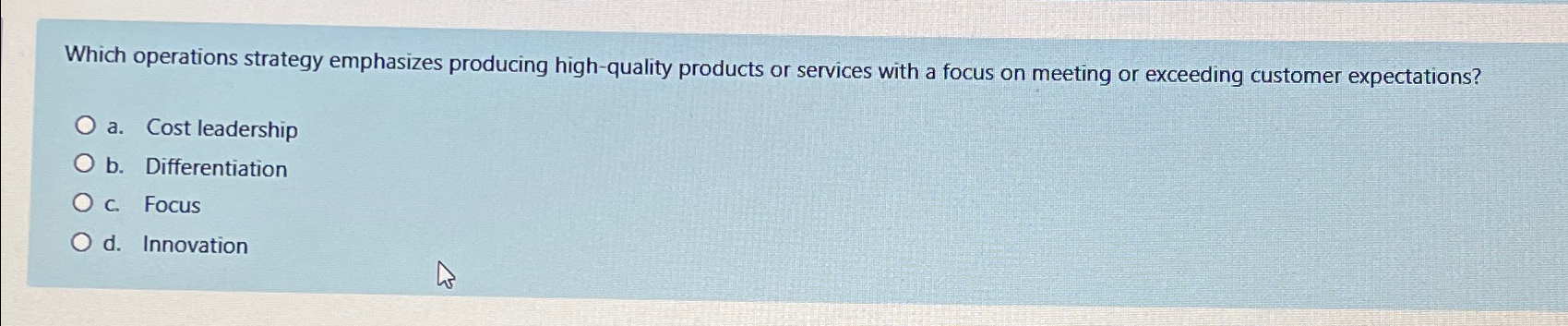 Which operations strategy emphasizes producing high-quality products or services with a