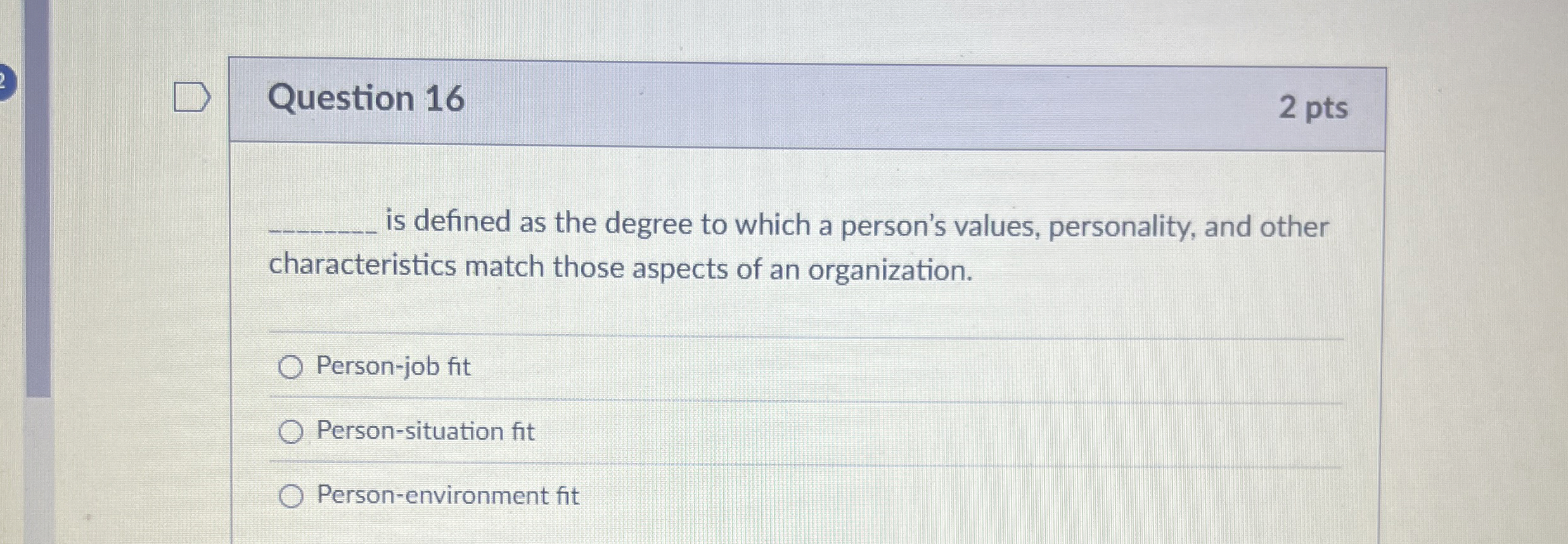  Question 16 2 pts is defined as the degree to which