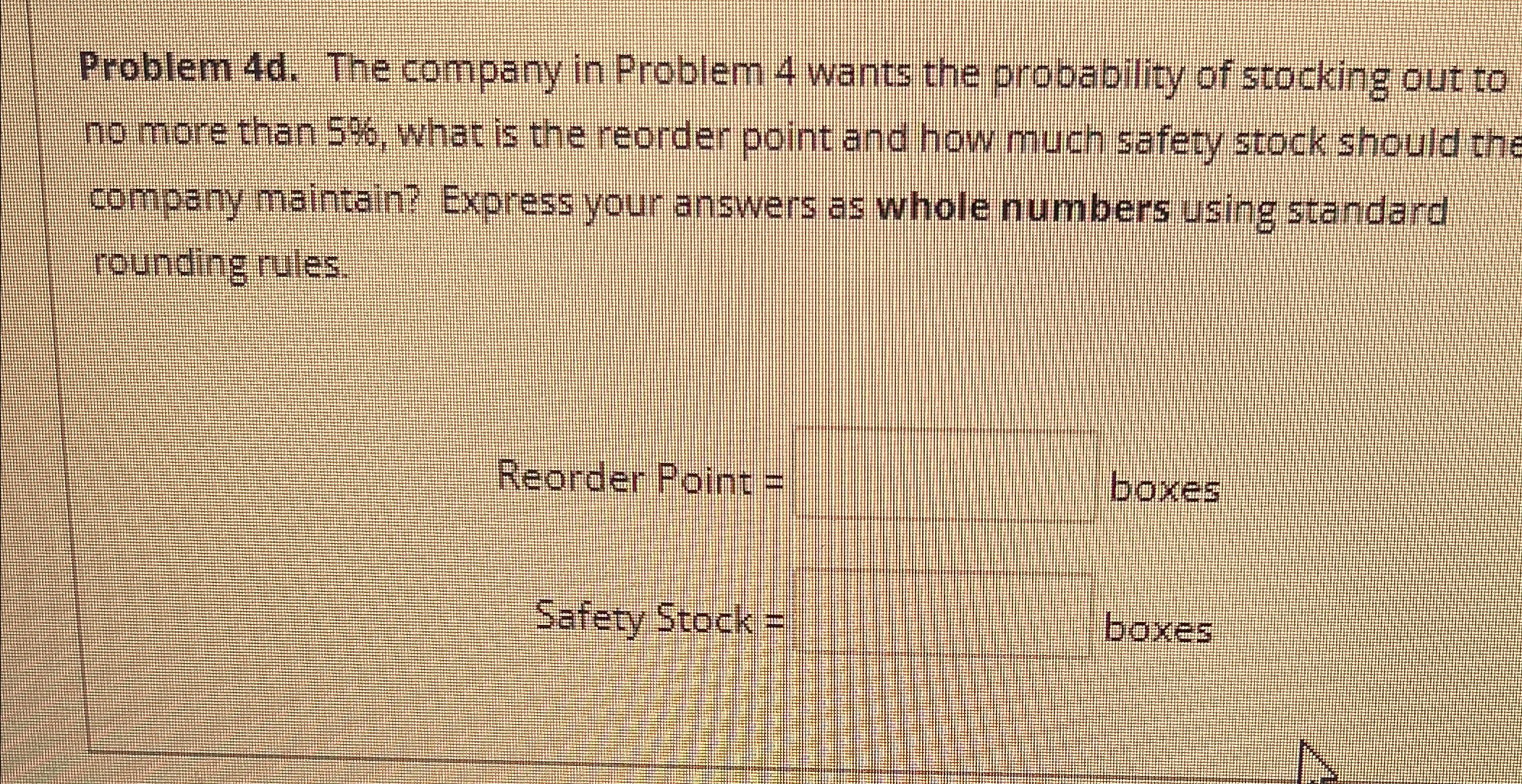  Problem 4d. The company in Problem 4 wants the probability of