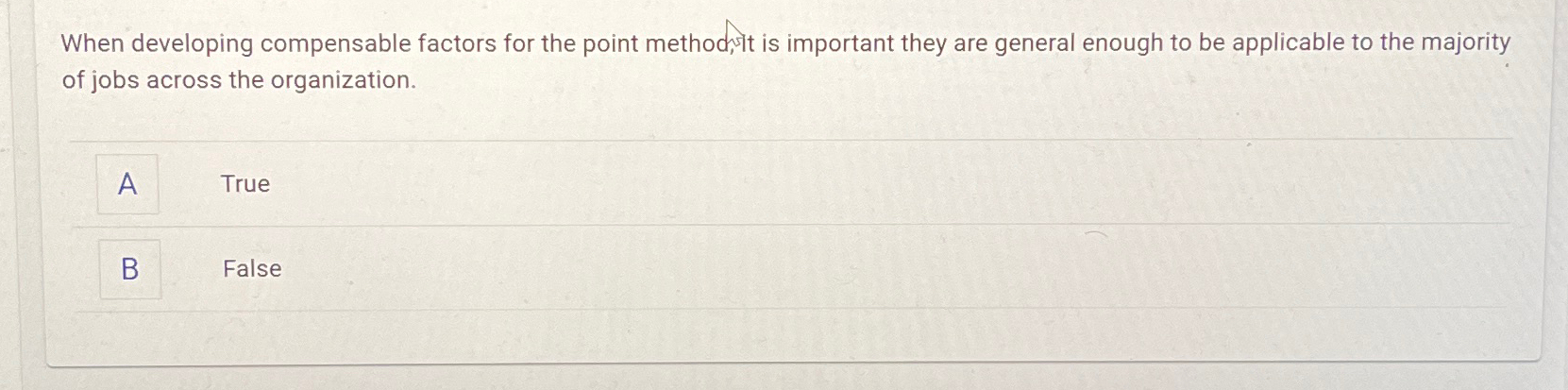  When developing compensable factors for the point method,yt is important they