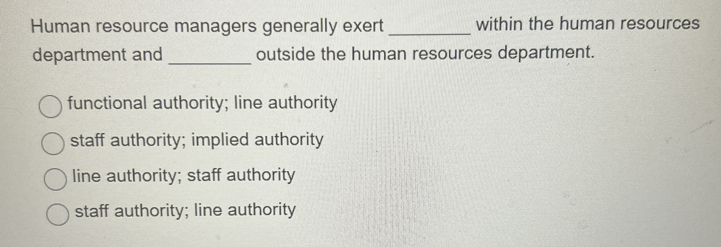  Human resource managers generally exert within the human resources department and
