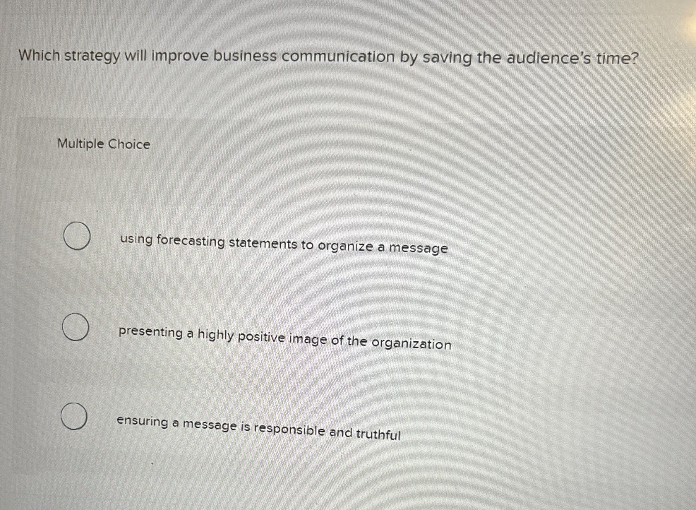  Which strategy will improve business communication by saving the audience's time?