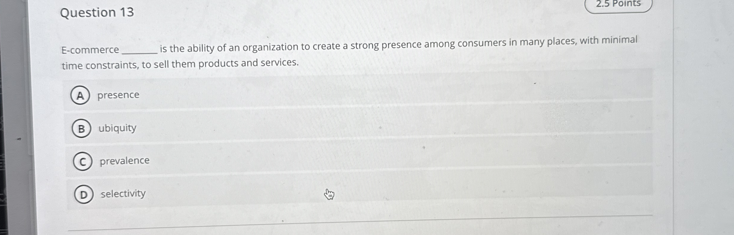  Question 13 2.5 Points E-commerce is the ability of an organization