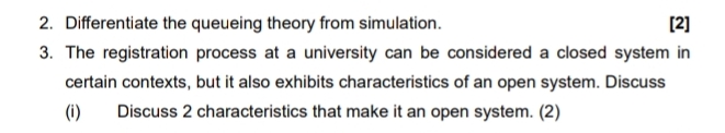  Differentiate the queueing theory from simulation. [2] The registration process at