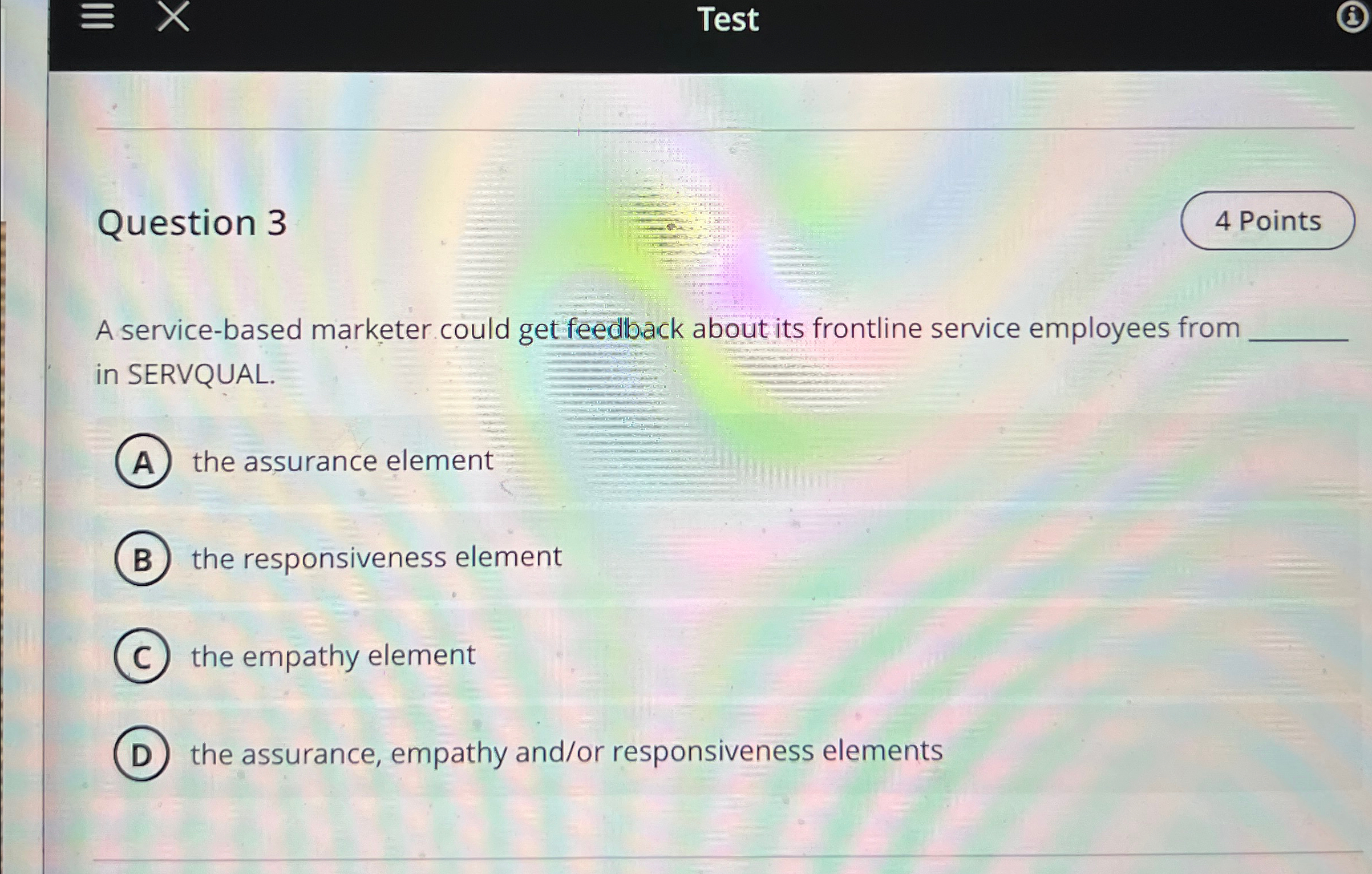  Question 3 A service-based marketer could get feedback about its frontline