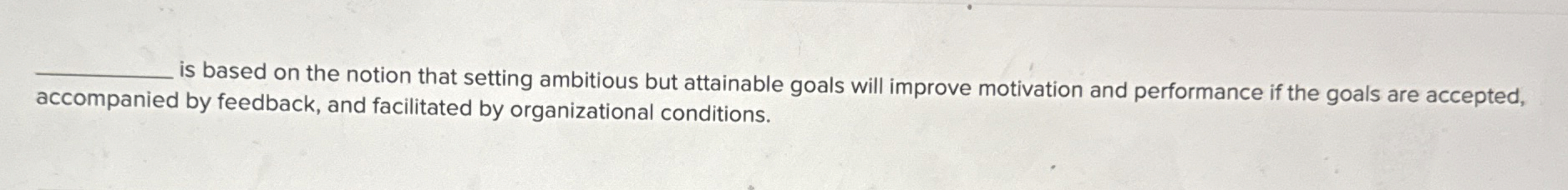  is based on the notion that setting ambitious but attainable goals