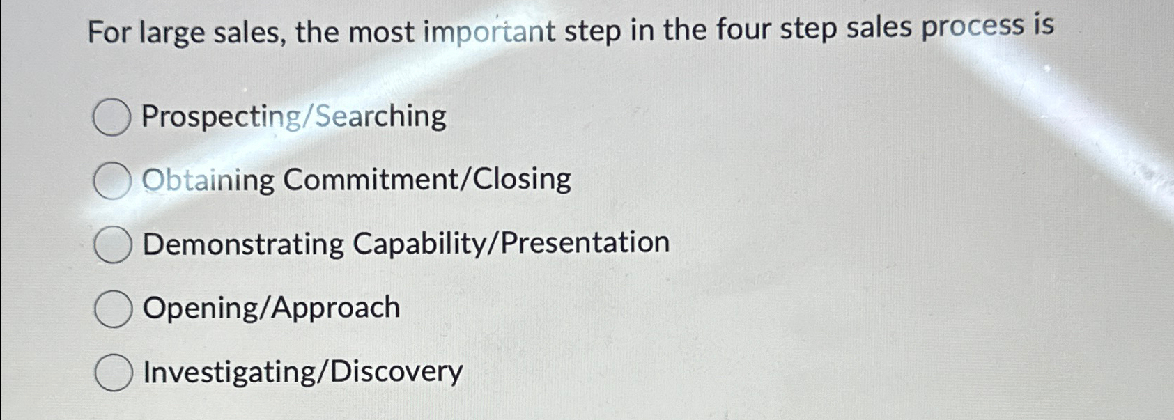  For large sales, the most important step in the four step