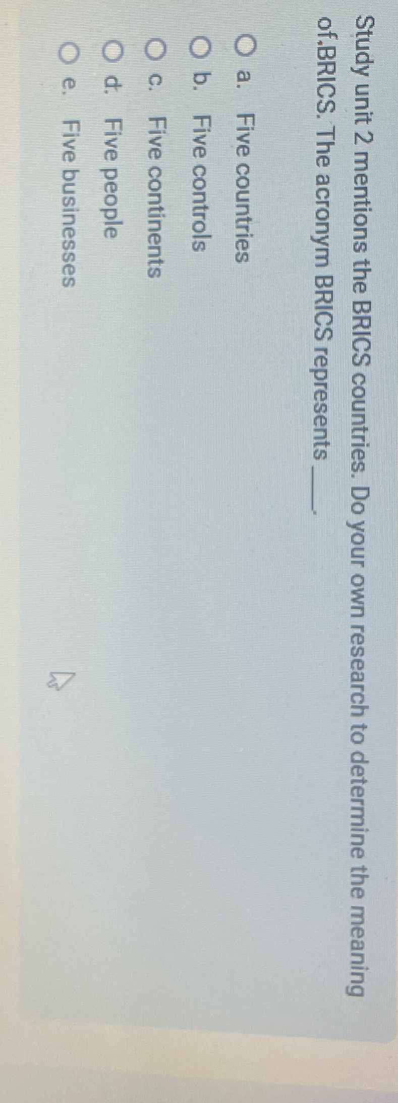  Study unit 2 mentions the BRICS countries. Do your own research