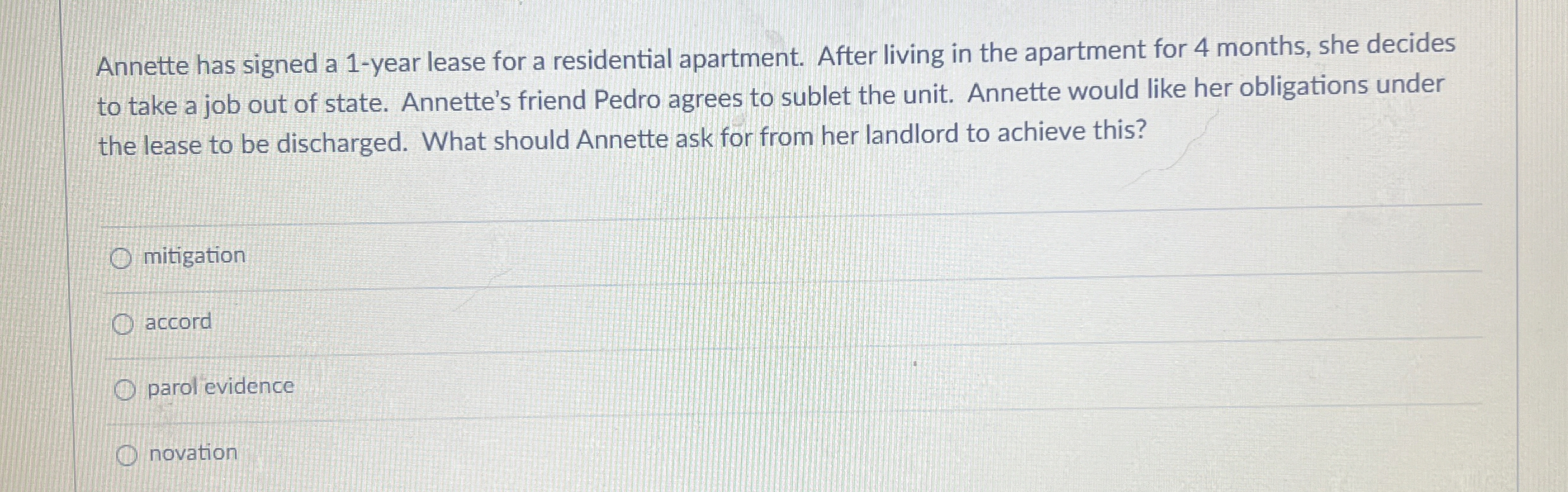  Annette has signed a 1-year lease for a residential apartment. After