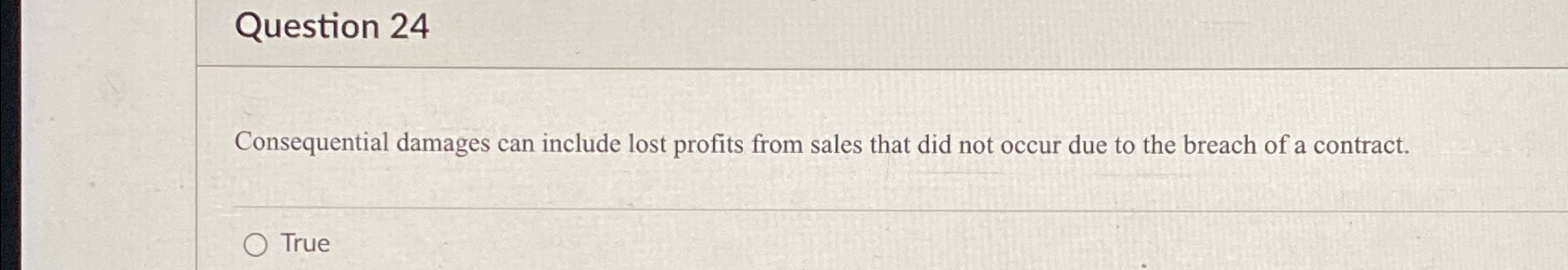  Question 24 Consequential damages can include lost profits from sales that