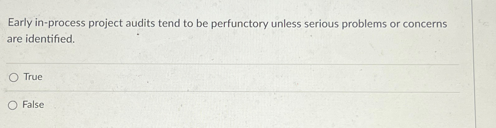  Early in-process project audits tend to be perfunctory unless serious problems