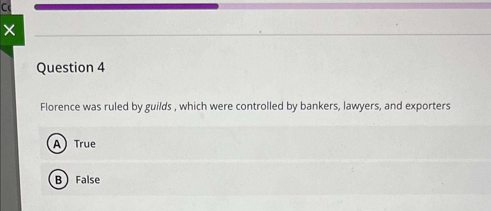  Question 4 Florence was ruled by guilds, which were controlled by