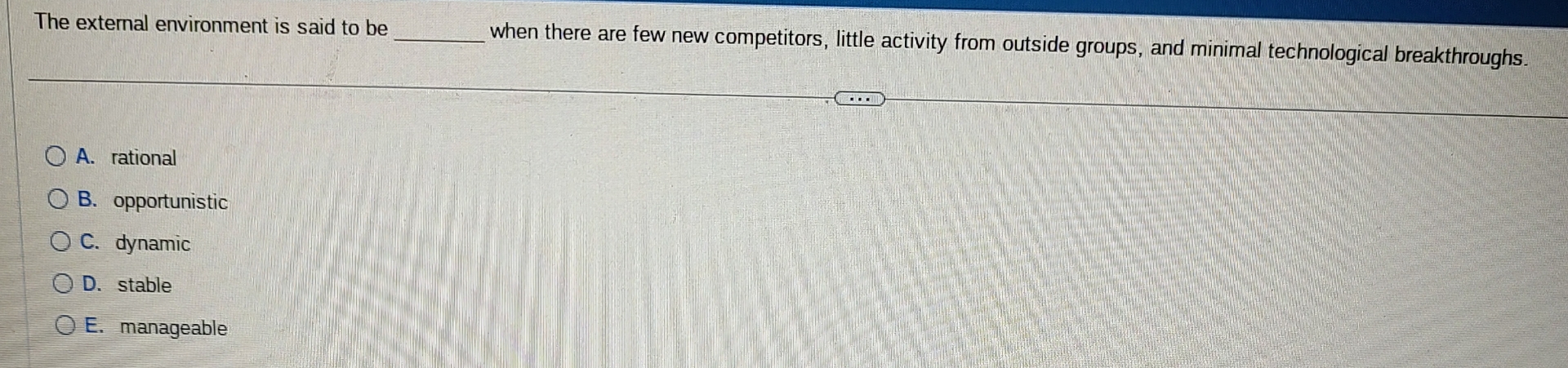  The external environment is said to be when there are few