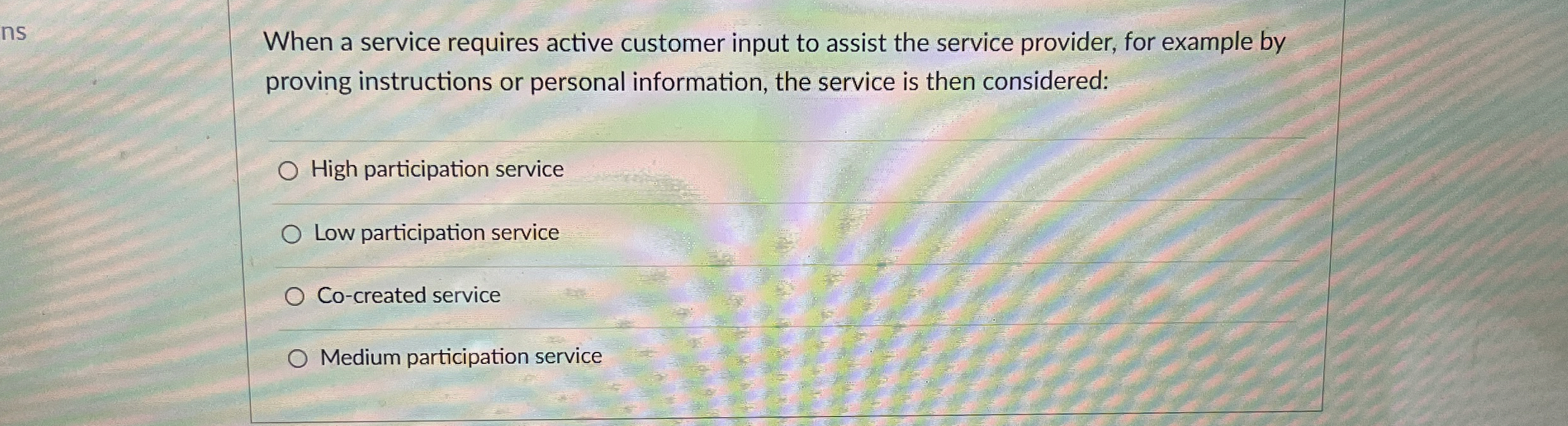  When a service requires active customer input to assist the service