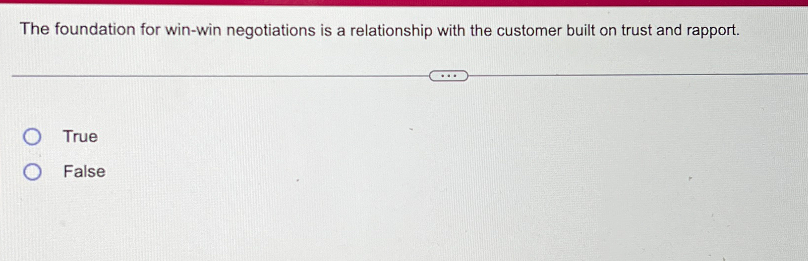  The foundation for win-win negotiations is a relationship with the customer