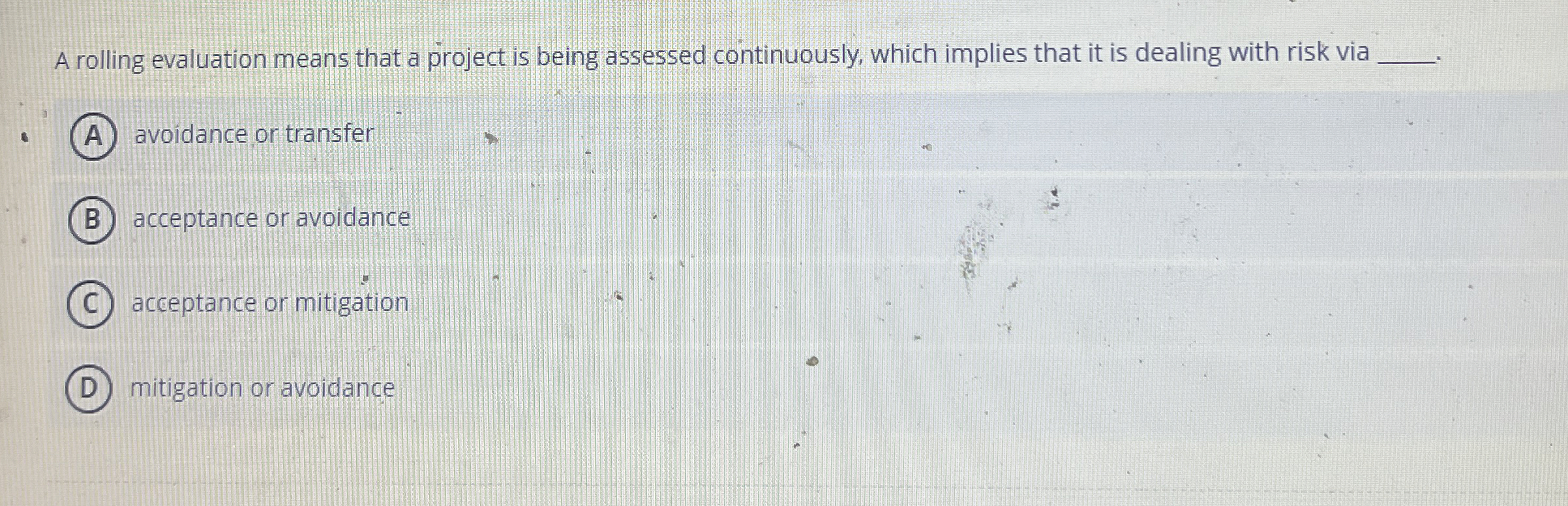  A rolling evaluation means that a project is being assessed continuously,