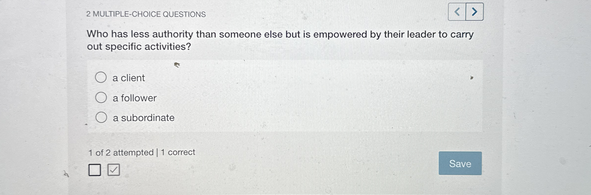  2 MULTIPLE-CHOICE QUESTIONS Who has less authority than someone else but