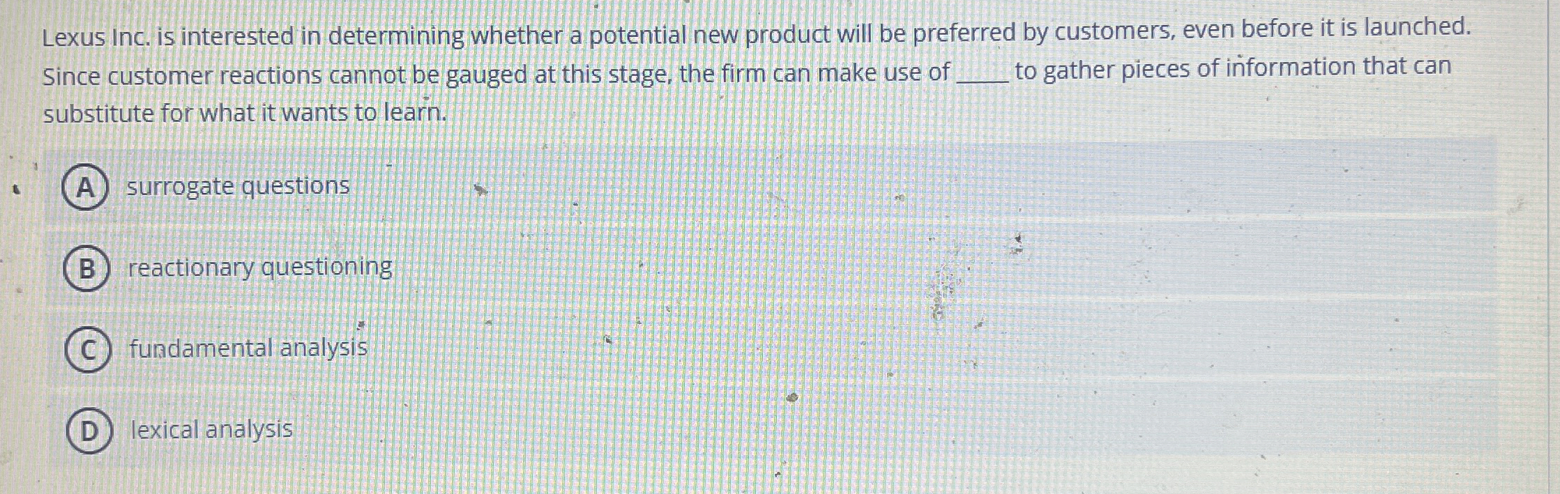  Lexus Inc. is interested in determining whether a potential new product