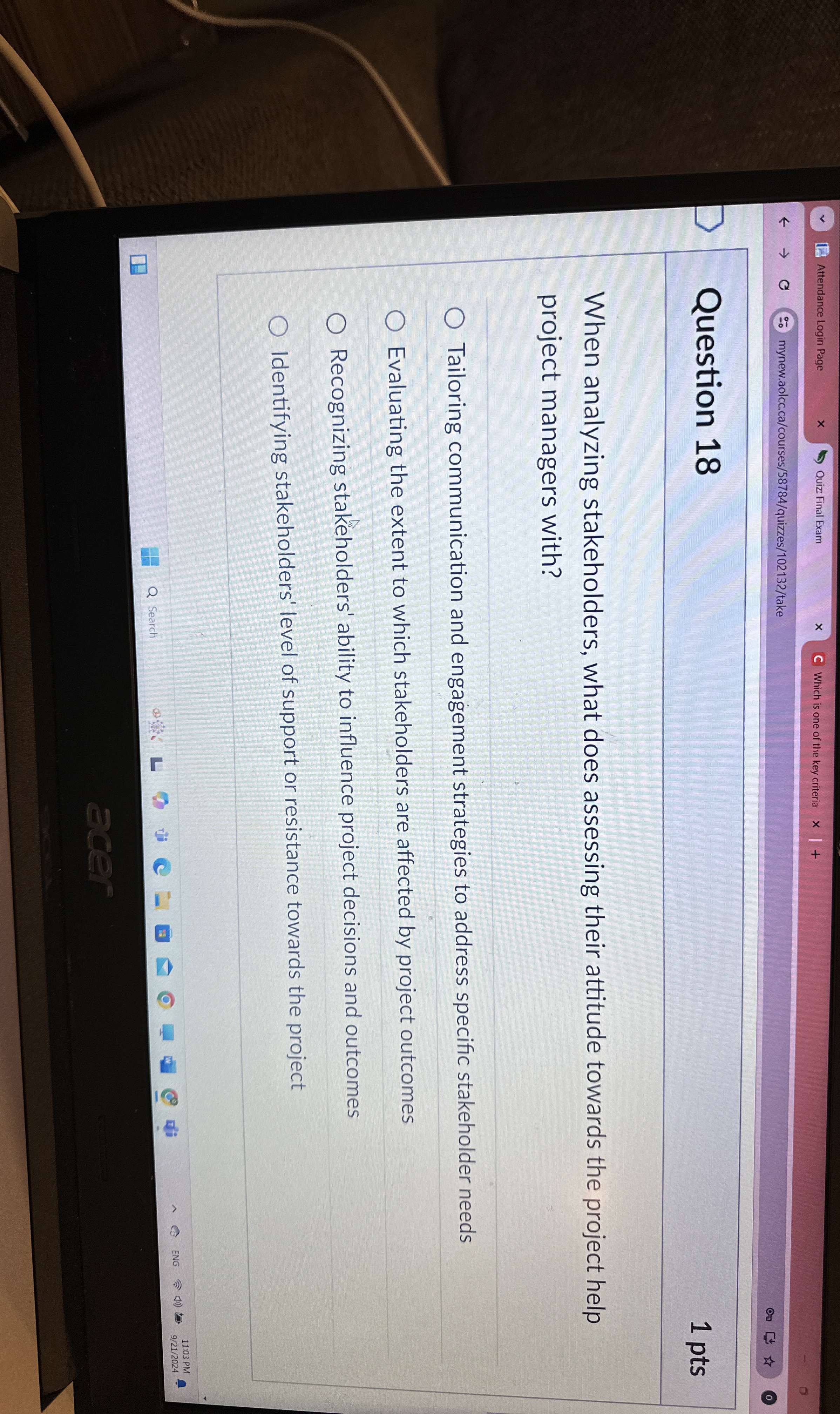  Question 18 1 pts When analyzing stakeholders, what does assessing their