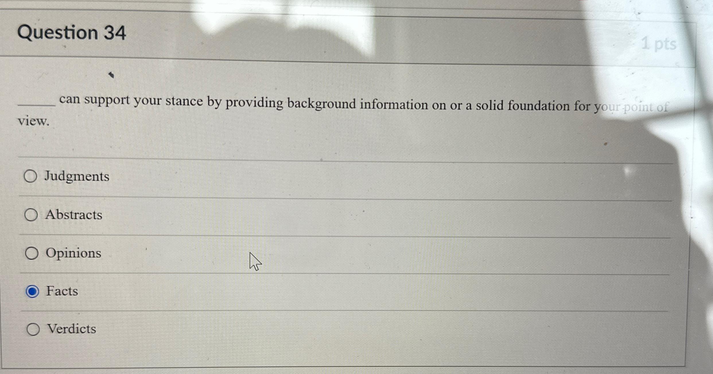  Question 34 can support your stance by providing background information on