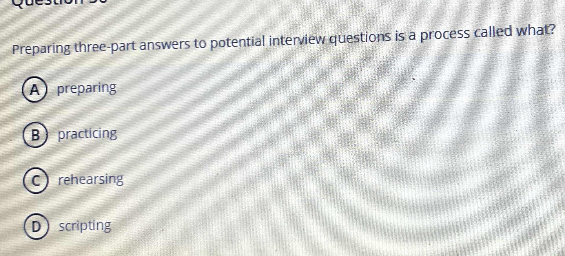  Preparing three-part answers to potential interview questions is a process called