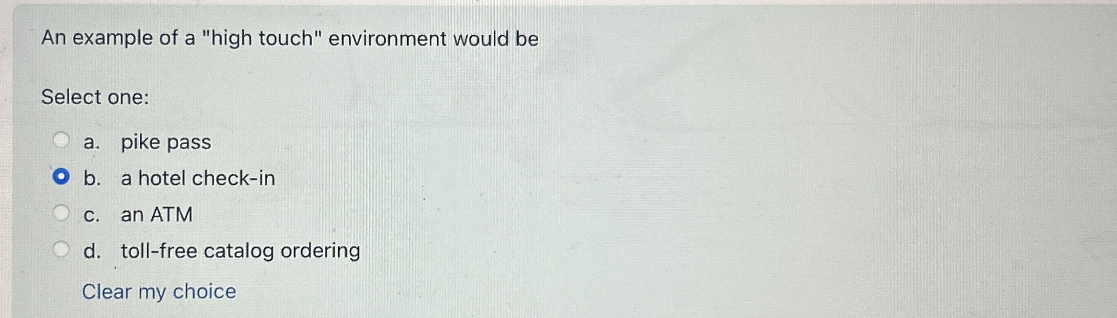  An example of a "high touch" environment would be Select one: