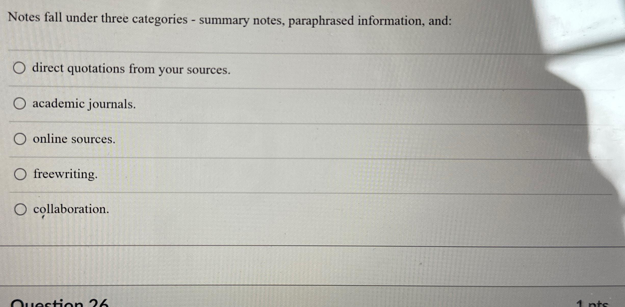  Notes fall under three categories - summary notes, paraphrased information, and: